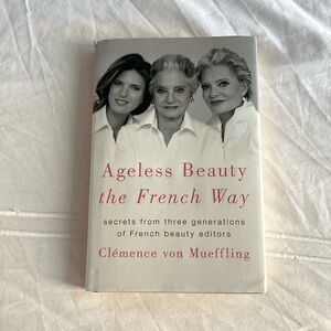 Ageless Beauty the French Way by Clemence von Mueffling